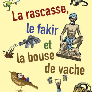 La rascasse, le fakir et la bouse de vache